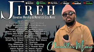 Jireh ~ Trust In God ~ Most Beautiful| Chandler Moore | Elevation Worship & Maverick City Music 2024
