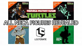 ALL Loot Crate Teenage Mutant Ninja Turtles NECA figures revealed!