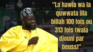 La hawla wa la quwwata illa billah 100 fois ou 313 fois (wala djouni par beuss)