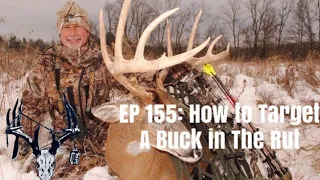 Episode 155 - How to Target A Buck In The Rut