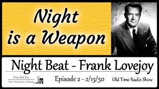 Frank Lovejoy Night Beat The Night is a Weapon Episode 2, 1950 Reporter Mystery Old Time Radio Show