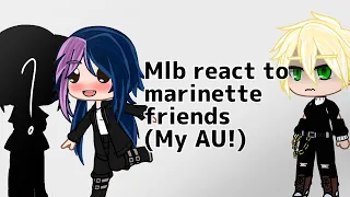 Mlb react to marinette friends (My AU!) [1/1]