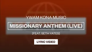 YWAM Kona Music (featuring Seth Yates) - Missionary Anthem (Live) | Lyric Video