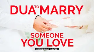 DUA TO MARRY SOMEONE YOU LOVE!! POWERFUL DUA