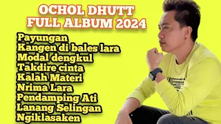 OCHOL DHUTT FULL ALBUM LAGU CINTA TER...VIRAL VIRAL 2024