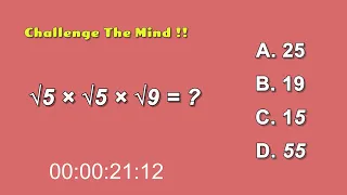 Strengthen Your Brain - Challenge The Mind !! √5 × √5 × √9 = ??