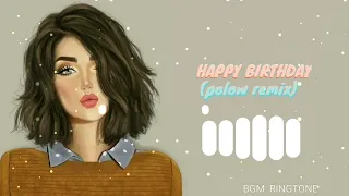 Happy Birthday Polow FlipsydeRemix Music || BGM RINGTONE || HAPPY BIRTHDAY POLOW REMIX RINGTONE