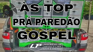 SELEÇÃO ÀS TOP PRÁ PAREDÃO GOSPEL (ARROCHADEIRA, PISEIRO E FORRÓ SÓ AS MELHORES 2022