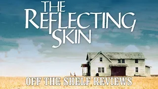 The Reflecting Skin Review - Off The Shelf Reviews