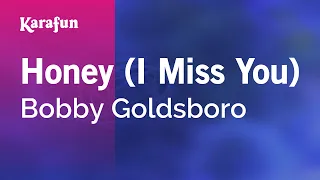 Honey (I Miss You) - Bobby Goldsboro | Karaoke Version | KaraFun