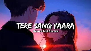 Tere Sang Yaara | Lofi + Slowed Reverb | Aatif Aslam | Full Song | @Devrajput.02 | Feel This Song