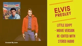 Elvis Presley - Little Egypt - Movie Version - Re-edited with Stereo Audio