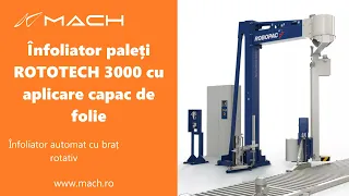 Infoliator paleti ROTOTECH 3000 oferit de Mach FTD: Ambalare profesională cu folie stretch