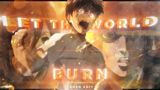 Let the World burn - Eren Sad [EDIT/AMV]!