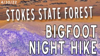 Bigfoot Witness Night Hike in the Stokes State Forest, NJ- Sasquatch In the Shadow of Big Red Eye