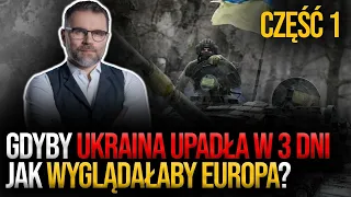 Dr Jacek Bartosiak: Gdyby Ukraina upadła w 3 dni. Jak wyglądałaby Europa? [CZEŚĆ 1]