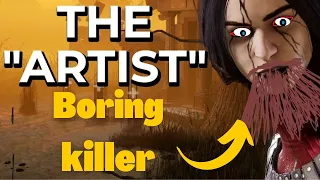 Why The Artist is a BORING Killer (Dead By Daylight)