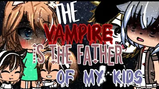 The Vampire is the Father of my Kids!? || GLMM || INSPIRED ❗️|| Part 1 ||