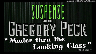 GREGORY PECK • "Murder Thru The Looking Glass" • [remastered] • SUSPENSE Radio Thriller •