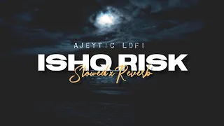 Ishq Risk - Kaisa Ye Ishq Hai [Lofi Slowed+Reverb] 💜 Rahat Fateh Ali Khan | Ajeytic