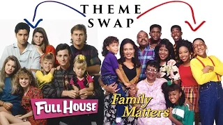THEME SWAP: Full House/Family Matters