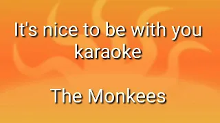 It's nice to be with you  karaoke by The Monkees