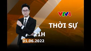 Bản tin thời sự tiếng Việt 21h - 01/06/2022| VTV4