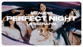 LE SSERAFIM (르세라핌) - Perfect Night [8D AUDIO] 🎧USE HEADPHONES🎧