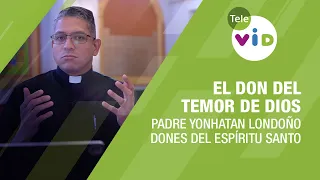 El don del temor de Dios, dones del Espíritu Santo 🕊️ Padre Yonhatan Andrés Londoño - Tele VID