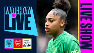 MATCHDAY LIVE! | Man City v Arsenal | Women's Super League