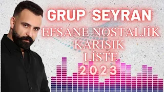 Grup Seyran - 2023 Efsane Karışık Şarkılar  !!!
