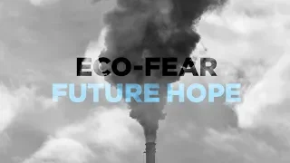 Eco-Fear, Future Hope | Insight