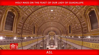 12 December 2022, Holy Mass on the Feast of Our Lady of Guadalupe | Pope Francis + ASL