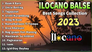 ILOCANO BALSE BEST SONGS 2022 COLLECTION || NONSTOP ILOCANO SONGS2022. Baak A Baro , Uncle Berting