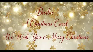 Barbie/A Christmas Carol/We Wish You A Merry Christmas/Lyrics