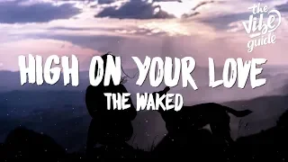 The Waked - High On Your Love (Lyrics) ft. Nora Andersson