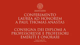 Laurea ad honorem a Paul T. Anastas e consegna Diplomi a Professori Emeriti | Live del 12/4/2024