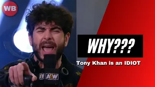 WHY Tony Khan is an IDIOT???