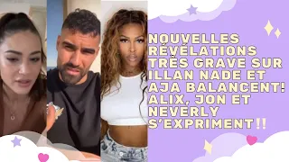 NOUVELLES RÉVÉLATIONS TRÈS GRAVE SUR ILLAN NADE ET AJA BALANCENT! ALIX, JON ET NEVERLY S’EXPRIMENT‼️