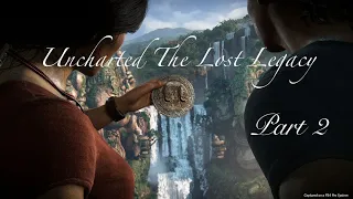 Uncharted The Lost Legacy Прохождение 2 часть (PS4 PRO)