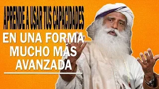 SADHGURU -  Aprende a usar lo que tienes