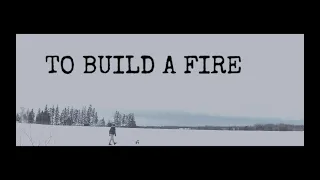 To Build A Fire (short film by Eric Cerisano)