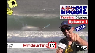 Ep-1 – 2018  Australia Training Diaries - Windsurfing.TV