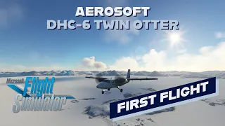 MSFS 2020 | Aerosoft DHC-6 Twin Otter | My first start up and flight.