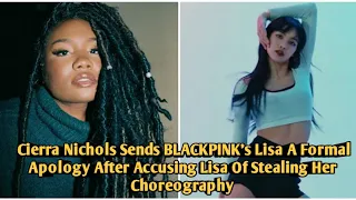 Cierra Nichols Sends BLACKPINK’s Lisa A Formal Apology After Accusing Lisa