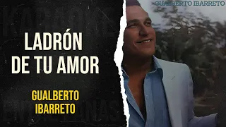 Ladrón De Tu Amor • Gualberto Ibarreto (Karaoke)