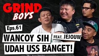 Grind Boys Eps. 61 - Wancoy Sih Udah USS Banget! Feat Jejouw