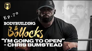 CHRIS BUMSTEAD "I'M GOING TO OPEN" | Fouad Abiad, Iain Valliere & James Hollingshead | BB&B Ep.70