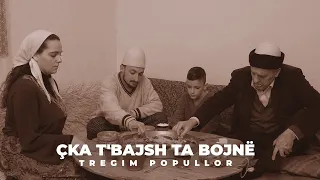Tregim Popullor - Çka t'bajsh ta bojnë (Official Video 4K)