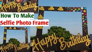 Selfie Photo Frame for Birthday Party / DIY Photo Booth Frame for multipurpose / Party Decorations